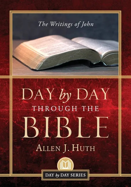 Day by Day Through the Bible: The Writings of John - Paperback