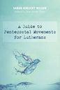 A Guide to Pentecostal Movements for Lutherans - Paperback