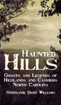 Haunted Hills: Ghosts and Legends of Highlands and Cashiers North Carolina - Hardcover