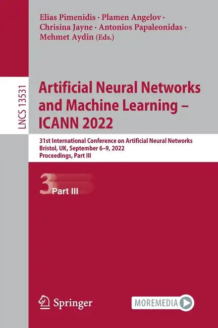 Artificial Neural Networks and Machine Learning - ICANN 2022: 31st International Conference on Artificial Neural Networks, Bristol, UK, September 6-9, - Paperback