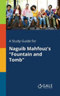 A Study Guide for Naguib Mahfouz's "Fountain and Tomb" - Paperback