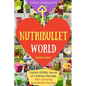 Welcome to NutriBullet World: Welcome to NutriBullet World: Unlock EVERY Secret of Cooking Through 500 Amazing NutriBullet Recipes (Smoothie Recipes - Paperback