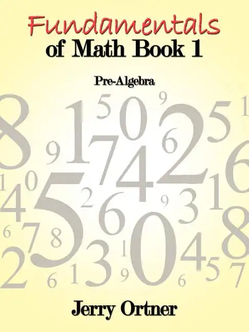 Fundamentals of Math Book 1: Pre-Algebra - Paperback