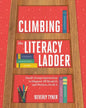 Climbing the Literacy Ladder: Small-Group Instruction to Support All Readers and Writers, Prek-5 - Paperback