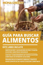 Guía Para Buscar Alimentos: Este libro incluye: Identificación y localización de setas y plantas silvestres comestibles regionales + Cosecha y alm - Paperback