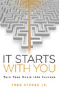 It Starts With You: Turn Your Goals Into Success - Paperback