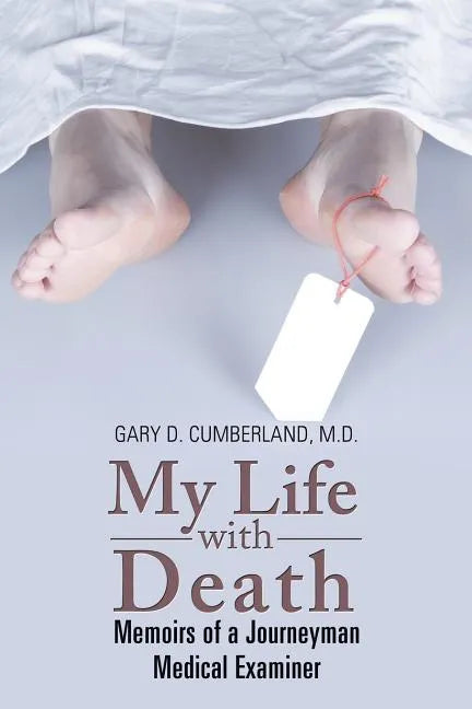 My Life with Death: Memoirs of a Journeyman Medical Examiner - Paperback