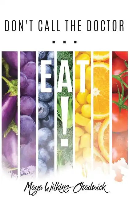 Don't Call the Doctor...EAT! - Paperback