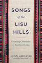 Songs of the Lisu Hills: Practicing Christianity in Southwest China - Paperback