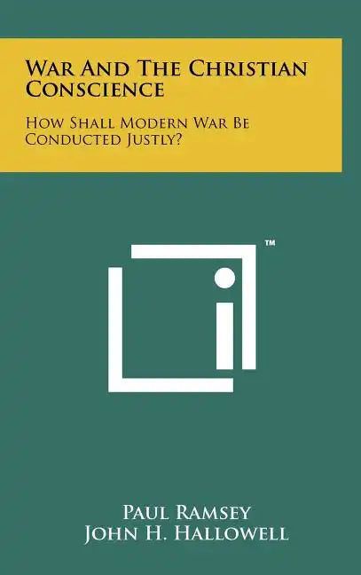 War And The Christian Conscience: How Shall Modern War Be Conducted Justly? - Hardcover