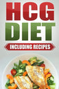 HCG Diet: Step by Step Weight Loss Guide with Recipes Included: 4 weeks to losing 20 pounds! - Paperback