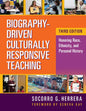 Biography-Driven Culturally Responsive Teaching: Honoring Race, Ethnicity, and Personal History - Paperback