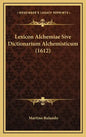 Lexicon Alchemiae Sive Dictionarium Alchemisticum (1612) - Hardcover