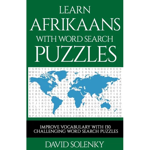 Learn Afrikaans with Word Search Puzzles: Learn Afrikaans Language Vocabulary with Challenging Word Find Puzzles for All Ages - Paperback