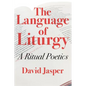 The Language of Liturgy: A Ritual Poetics - Paperback