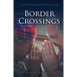 Border Crossings: It's Not What We Bring, But What We Leave Behind - Paperback