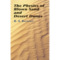 The Physics of Blown Sand and Desert Dunes - Paperback