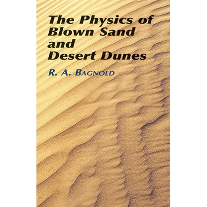 The Physics of Blown Sand and Desert Dunes - Paperback