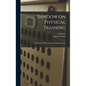 Sandow on Physical Training: A Study in the Perfect Type of the Human Form - Hardcover