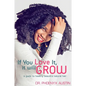 If You Love It, It Will Grow: A Guide To Healthy, Beautiful Natural Hair - Paperback