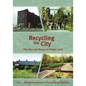 Recycling the City: The Use and Reuse of Urban Land - Paperback
