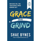 Grace Over Grind: How Grace Will Take Your Business Where Grinding Can't - Paperback