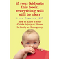 If Your Kid Eats This Book, Everything Will Still Be Okay: How to Know if Your Child's Injury or Illness Is Really an Emergency - Paperback