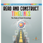 Read and Construct Timelines: The Study of Event Chronology History Book Grade 3 Children's History - Hardcover