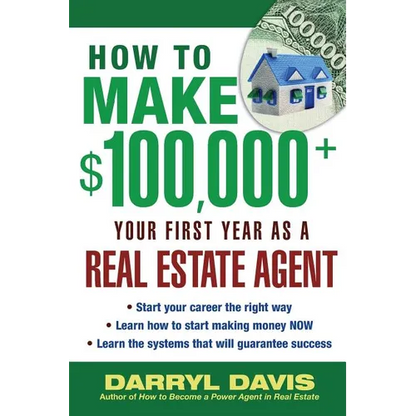 How to Make $100,000+ Your First Year as a Real Estate Agent - Paperback
