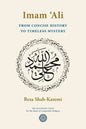 Imam 'Ali From Concise History to Timeless Mystery - Paperback