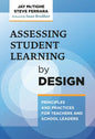 Assessing Student Learning by Design: Principles and Practices for Teachers and School Leaders - Paperback