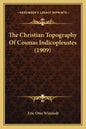 The Christian Topography of Cosmas Indicopleustes (1909) - Paperback