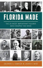 Florida Made: The 25 Most Important Figures Who Shaped the State - Hardcover