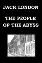 THE PEOPLE OF THE ABYSS By JACK LONDON - Paperback
