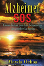 Alzheimer SOS: Cómo lidiar con las demencias sin perder la razón - Paperback