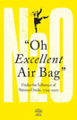 Oh Excellent Air Bag: Under the Influence of Nitrous Oxide, 1799-1920 - Paperback