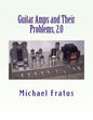 Guitar Amps and Their Problems 2.0: Updated and Improved - Paperback