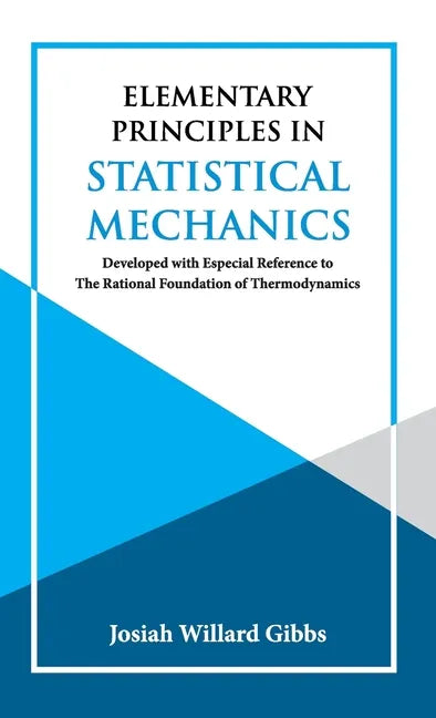 Elementary Principles in Statistical Mechanics - Hardcover