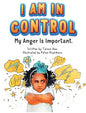I Am in Control! My Anger is Important. - Hardcover