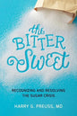 The Bitter Sweet: Recognizing and Resolving the Sugar Crisis - Paperback