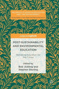 Post-Sustainability and Environmental Education: Remaking Education for the Future - Hardcover