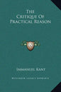 The Critique of Practical Reason - Hardcover
