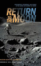 Return to the Moon: Exploration, Enterprise, and Energy in the Human Settlement of Space - Hardcover