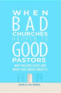 When Bad Churches Happen to Good Pastors: Why Pastors Leave and What You Can Do about It - Paperback