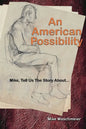 An American Possibility: Mike, Tell Us The Story About... - Paperback