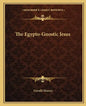 The Egypto-Gnostic Jesus - Paperback