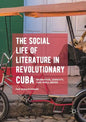 The Social Life of Literature in Revolutionary Cuba: Narrative, Identity, and Well-Being - Paperback