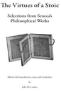 The Virtues of a Stoic: Selections from Seneca's Philosophical Works - Paperback