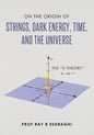 On the Origin of Strings, Dark Energy, Time, and the Universe- The E-theory - Paperback