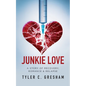 Junkie Love: A story of Recovery, Romance & Relapse - Paperback